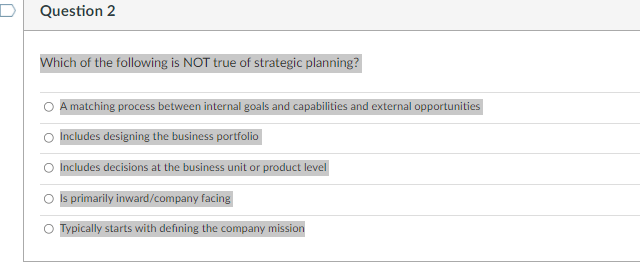 D Question 2 Which of the following is NOT true