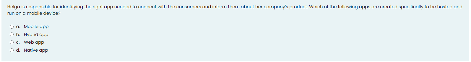 run on a mobile device? a. Mobile app b. Hybrid