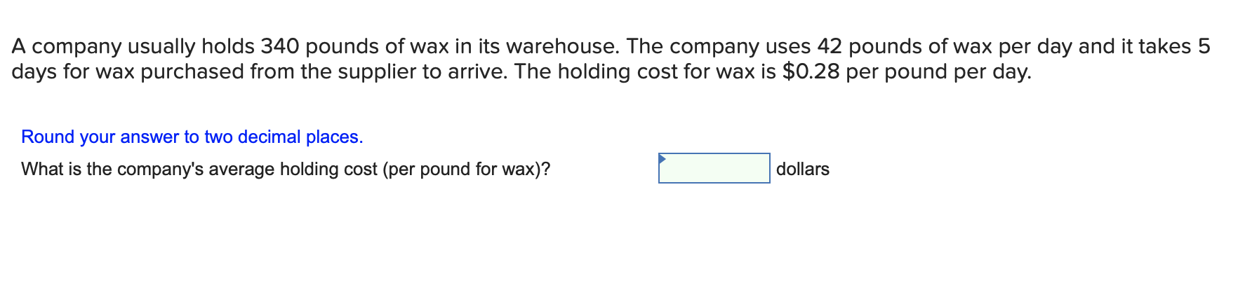 A company usually holds 340 pounds of wax in its