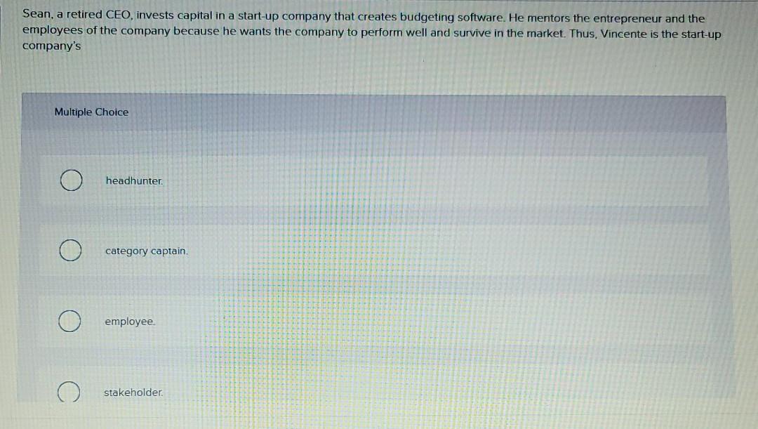 Sean, a retired CEO, invests capital in a