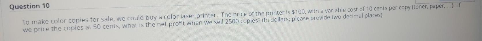 Question 10 To make color copies for sale, we