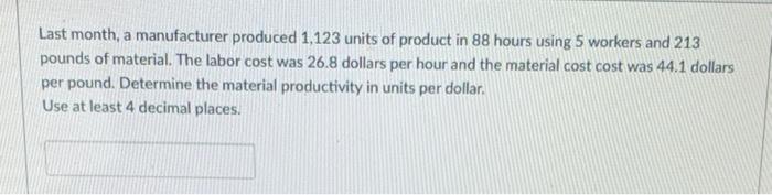 Last month, a manufacturer produced 1,123 units