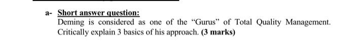 a- Short answer question: Deming is considered as
