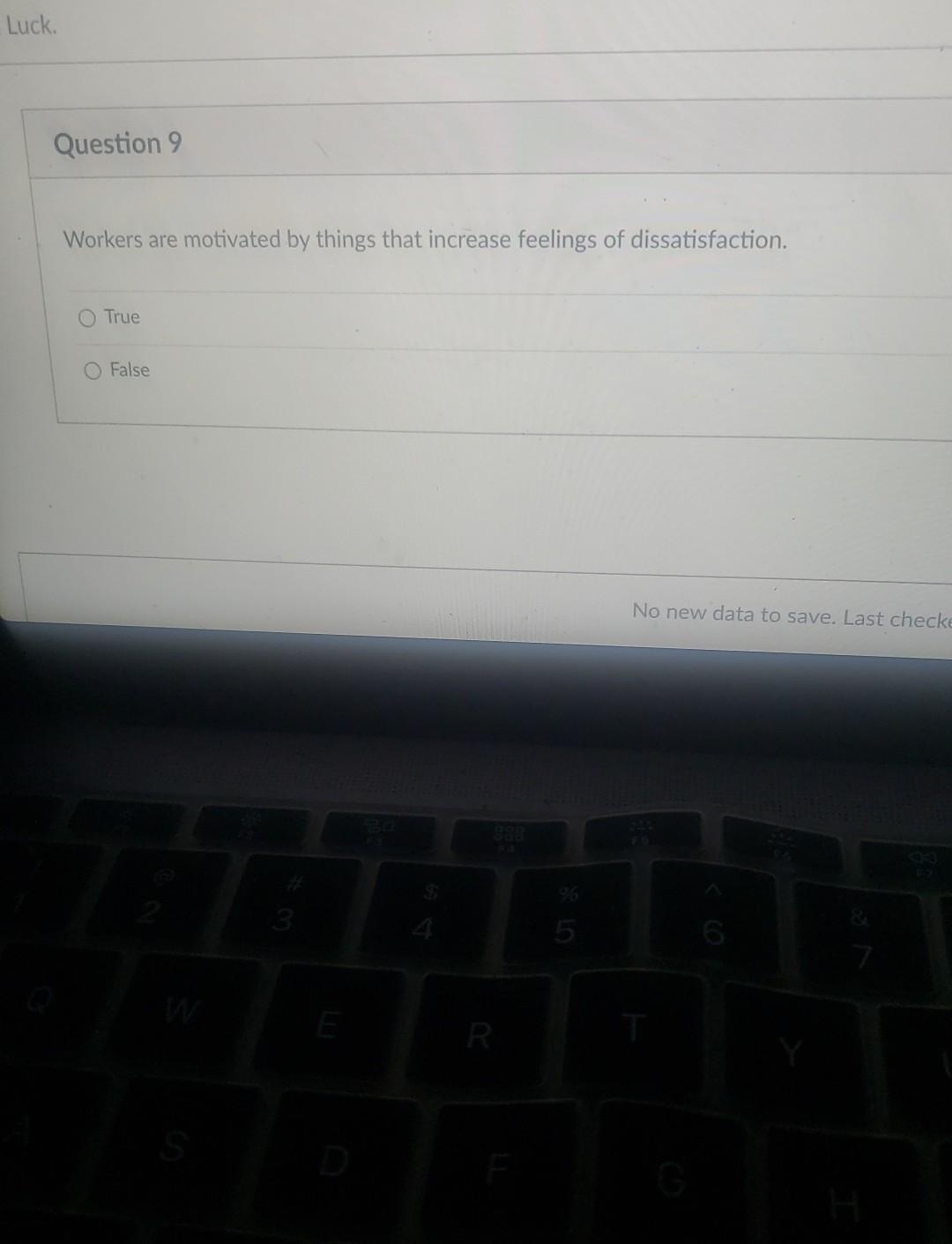 Luck. Question 9 Workers are motivated by things