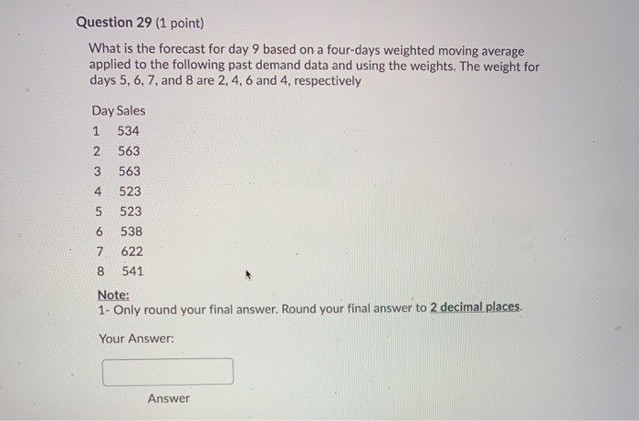Question 29 (1 point) What is the forecast for