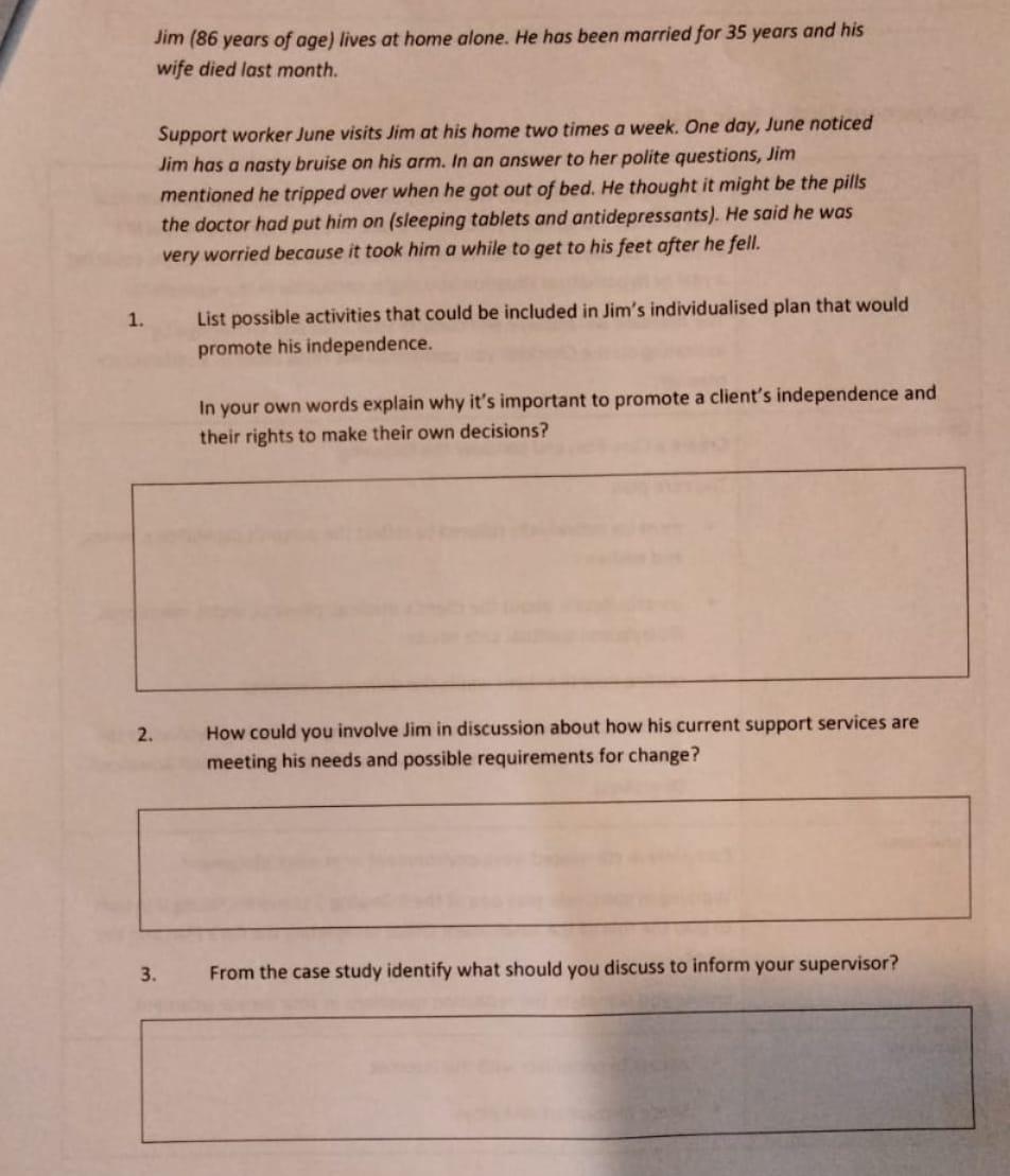 Jim ( 86 years of age) lives at home alone. He