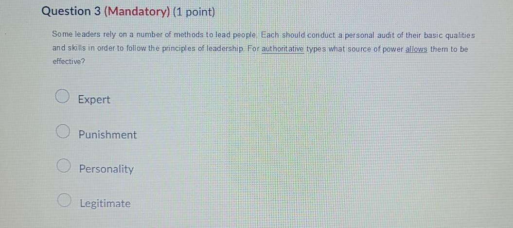 Question 3 (Mandatory) (1 point) Some leaders