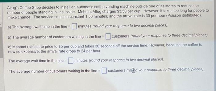 Altug's Coffee Shop decides to install an