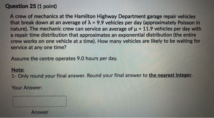Question 25 (1 point) A crew of mechanics at the