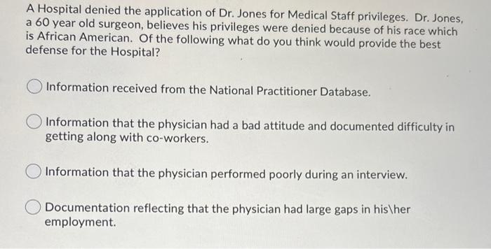 A Hospital denied the application of Dr. Jones