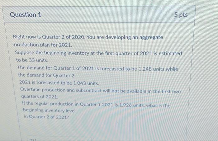 Question 1 5 pts Right now is Quarter 2 of 2020.