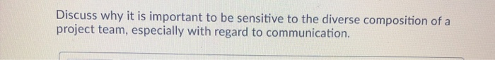 Discuss why it is important to be sensitive to