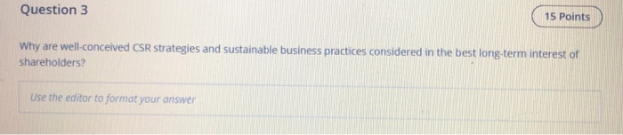 Question 3 15 Points Why are well-conceived CSR