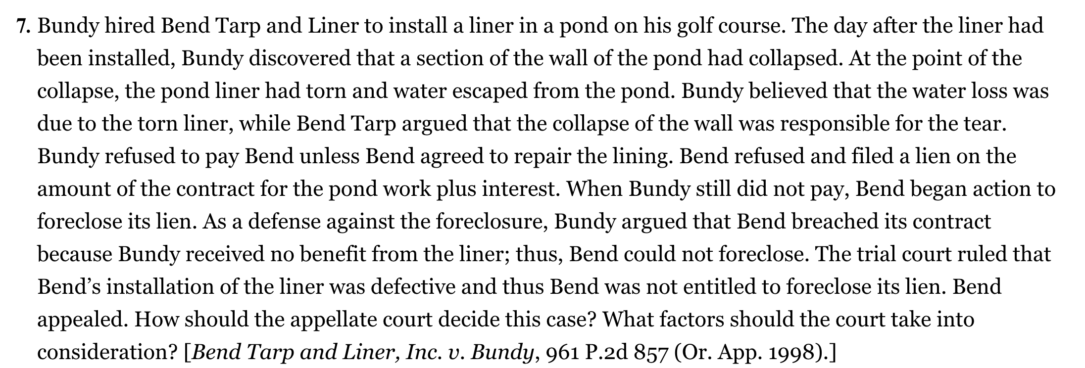 7. Bundy hired Bend Tarp and Liner to install a