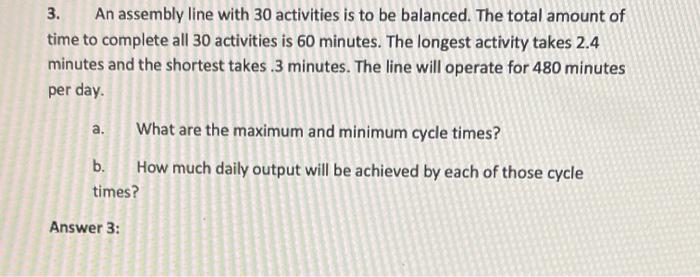 3. An assembly line with 30 activities is to be