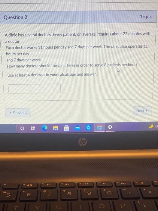Question 2 15 pts A clinic has several doctors.