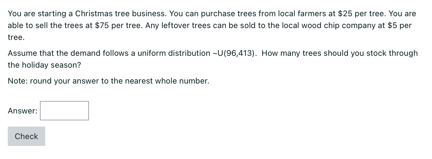 You are starting a Christmas tree business. You