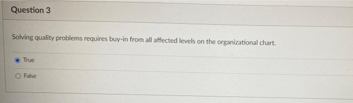 Question 3 Solving quality problems requires