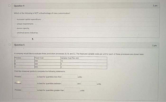 1 pts Question 1 A process strategy that is
