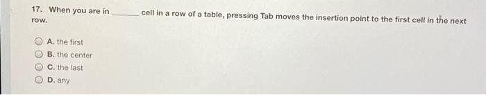 17. When you are in cell in a row of a table,