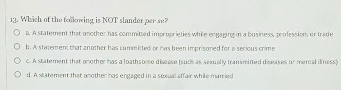 13. Which of the following is NOT slander per se?