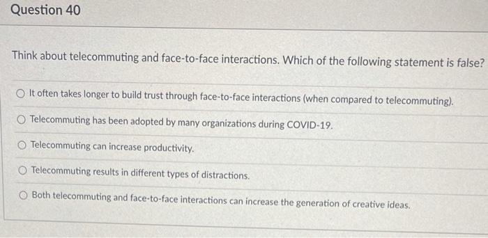 Question 40 Think about telecommuting and
