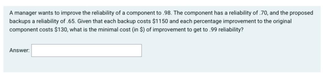 A manager wants improve the reliability of a