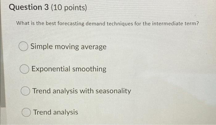 Question 3 (10 points) What is the best