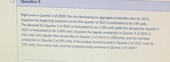 Question 5 Right now is Quarter 2 of 2020. You