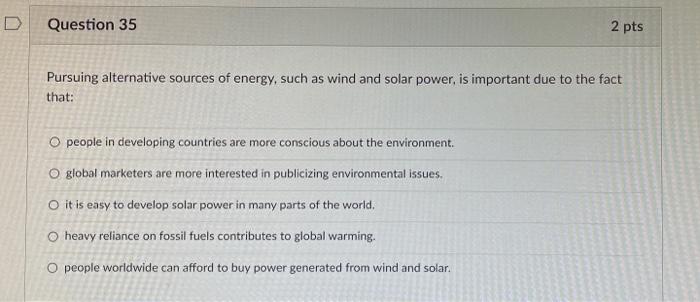 Question 35 2 pts Pursuing alternative sources of