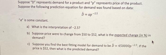 Suppose "D" represents demand for a product and
