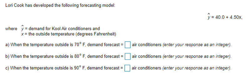 Lori Cook has developed the following forecasting