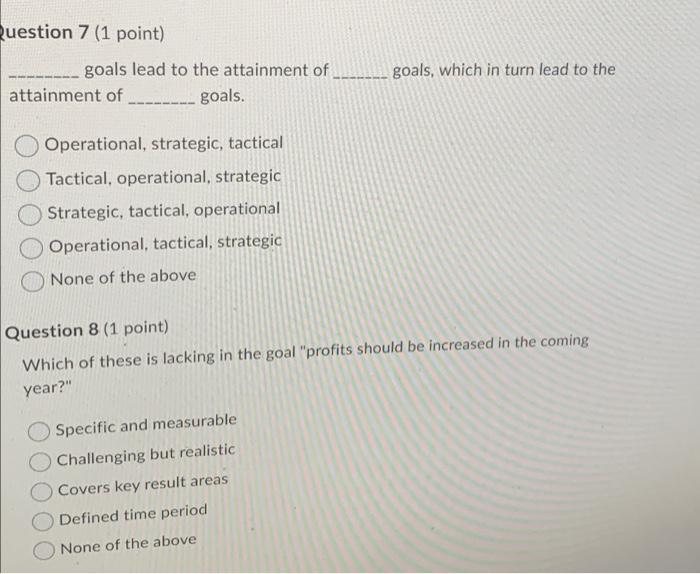Question 7 (1 point) goals lead to the attainment