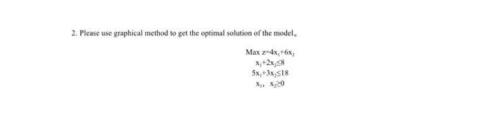 2. Please use graphical method to get the optimal