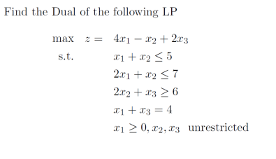 Find the Dual of the following LP max 2 = 4.01 -