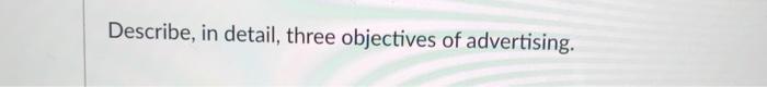 Describe, in detail, three objectives of