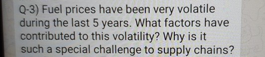 Q-3) Fuel prices have been very volatile during