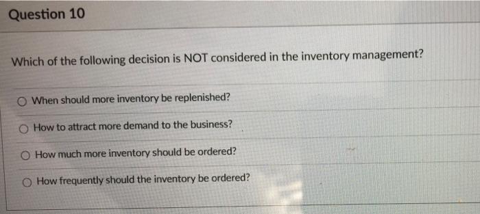 Question 10 Which of the following decision is
