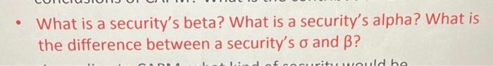 . What is a security's beta? What is a security's