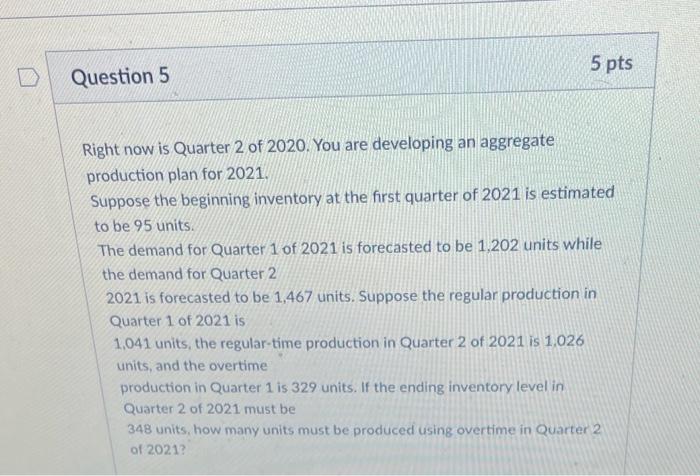 5 pts Question 5 Right now is Quarter 2 of 2020.