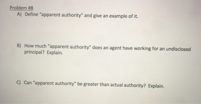 Problem #8 A) Define "apparent authority" and