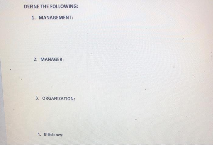 DEFINE THE FOLLOWING: 1. MANAGEMENT: 2. MANAGER: