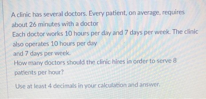 A clinic has several doctors. Every patient, on