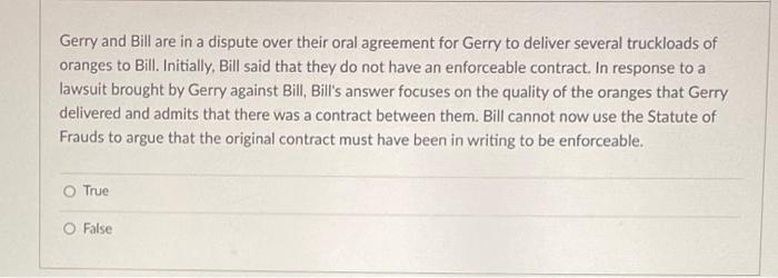 Gerry and Bill are in a dispute over their oral
