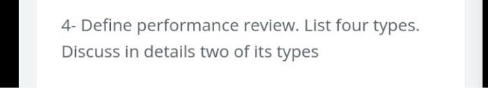 4- Define performance review. List four types.