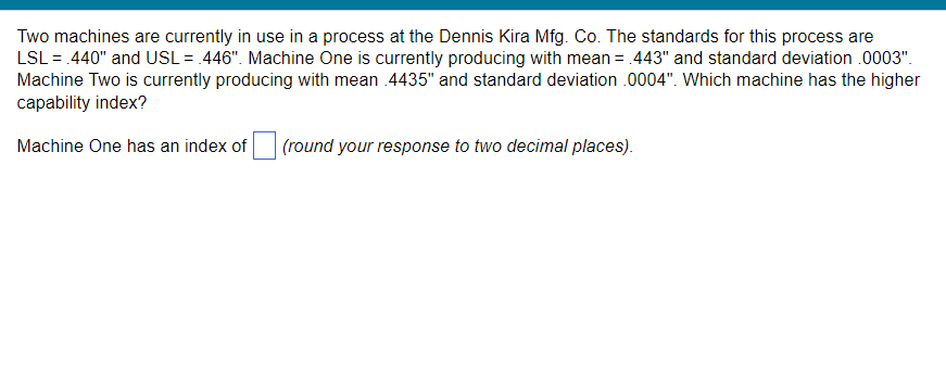 Two machines are currently in use in a process at