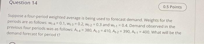 Question 14 0.5 Points Suppose a four-period