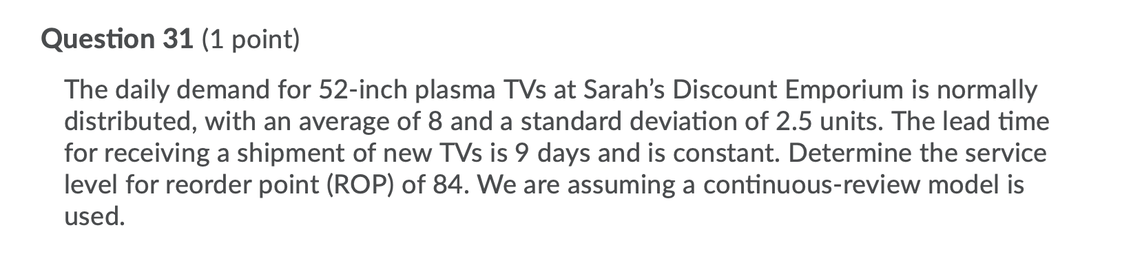 Question 31 (1 point) The daily demand for