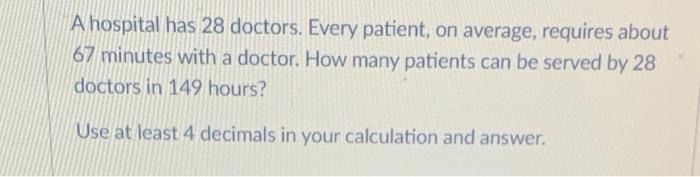 A hospital has 28 doctors. Every patient, on