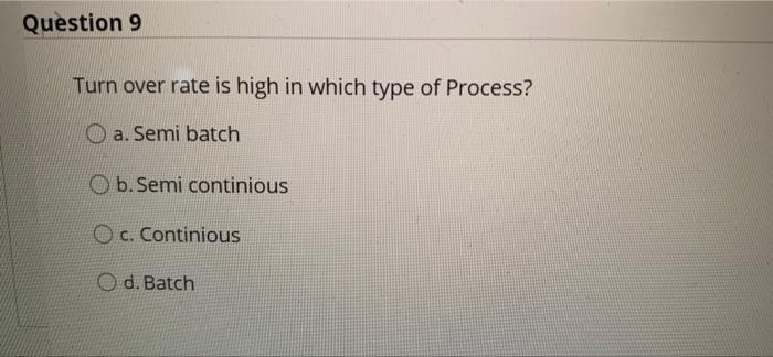 Question 9 Turn over rate is high in which type